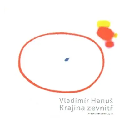 Vladimír Hanuš - Krajina zevnitř - Marcel Fišer