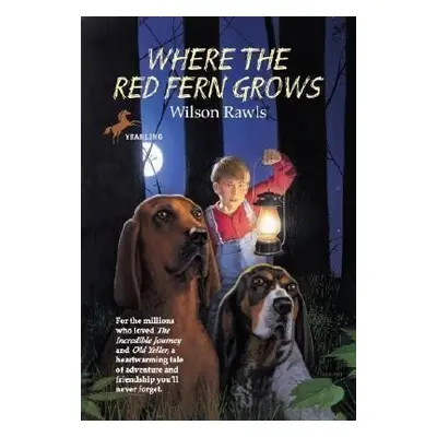 Where the Red Fern Grows - Wilson Rawls