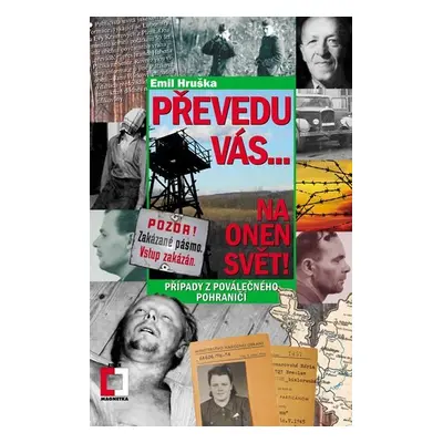 Převedu vás... Na onen svět! - Případy z poválečného pohraničí, 2. vydání - Emil Hruška