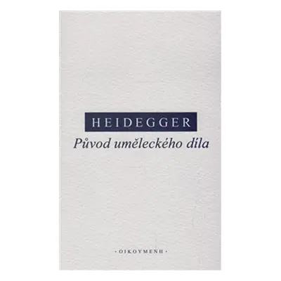 Původ uměleckého díla - Martin Heidegger