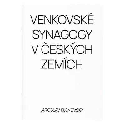 Venkovské synagogy v Českých zemích - Jaroslav Klenovský