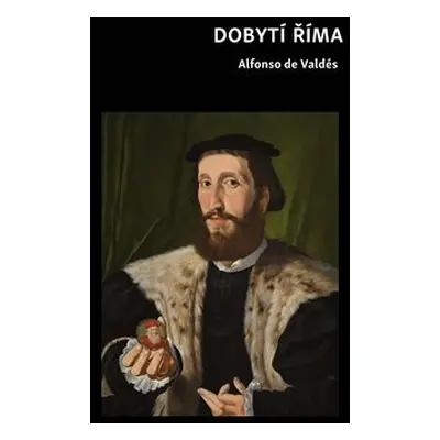 Dobytí Říma - Alfonso de Valdés