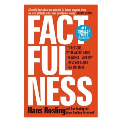 Factfulness : Ten Reasons We´re Wrong About The World - And Why Things Are Better Than You Think