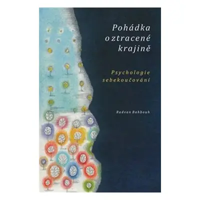 Pohádka o ztracené krajině - Psychologie sebekoučování - Radvan Bahbouh