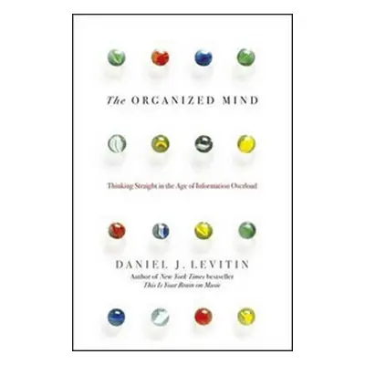 Organised Mind - Daniel J. Levitin