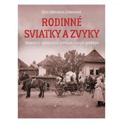 Rodinné sviatky a zvyky - Zora Mintalová Zubercová