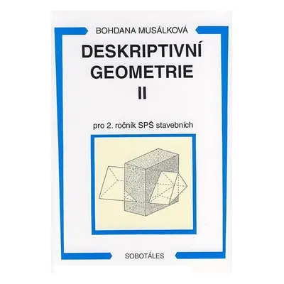 Deskriptivní geometrie II. pro 2.r. SPŠ stavební - Bohdana Musálková