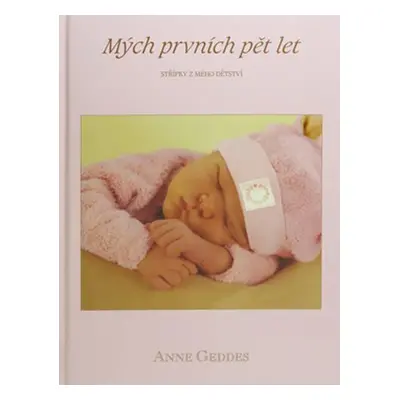 Mých prvních pět let - Holčička - Anne Geddes