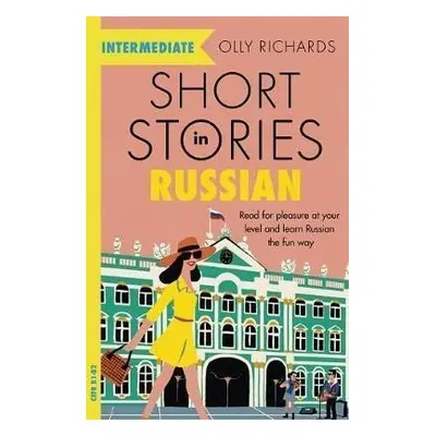 Short Stories in Russian for Intermediate Learners - Olly Richards