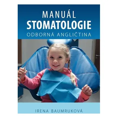 Manuál stomatologie - Odborná angličtina - Irena Baumruková