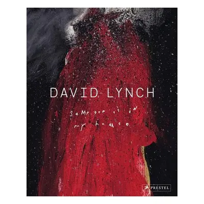 David Lynch: Someone is in My House - Kristine McKenna