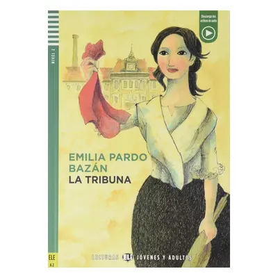 Lecturas ELI Jovenes y Adultos 2/A2: La tribuna + Downloadable Multimedia - Emilia Pardo Bazán