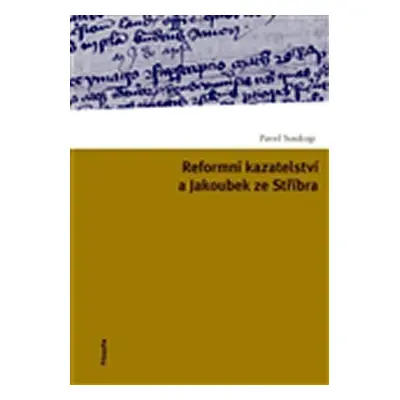 Reformní kazatelství a Jakoubek ze Stříbra - Pavel Soukup