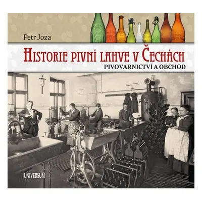 Historie pivní lahve v Čechách - Petr Joza