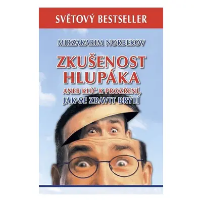 Zkušenost hlupáka aneb klíč k prozření - Jak se zbavit brýlí, 2. vydání - Mirzakarim Norbekov