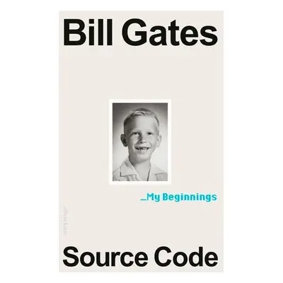 Source Code: My Beginnings, 1. vydání - Bill Gates