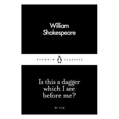 Is This a Dagger Which I See Before Me? - William Shakespeare