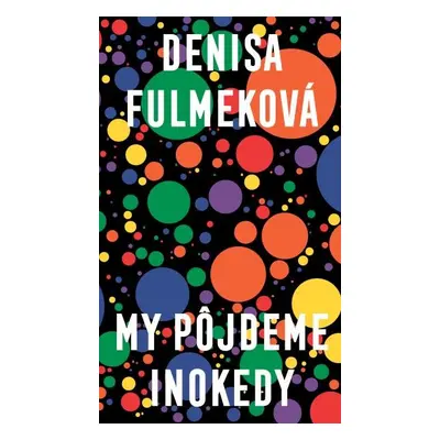 My pôjdeme inokedy - Denisa Fulmeková