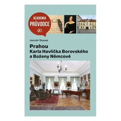 Prahou Karla Havlíčka Borovského a Boženy Němcové - Jaromír Slomek