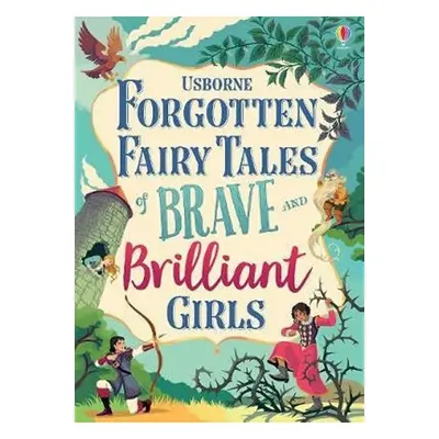 Forgotten Fairy Tales of Brave and Brilliant Girls - Kate Pankhurstová