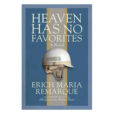 Heaven Has No Favorites: A Novel - Erich Maria Remarque