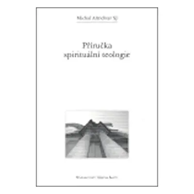 Příručka spirituální teologie - Michal Altrichter