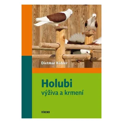 Holubi - výživa a krmení - Dietmar Köhler