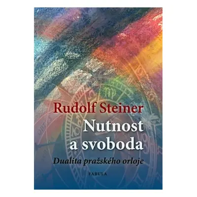 Nutnost a svoboda - Rudolf Steiner