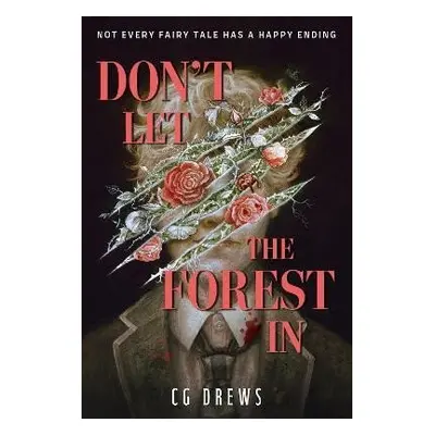 Don´t Let The Forest In - C. G. Drews