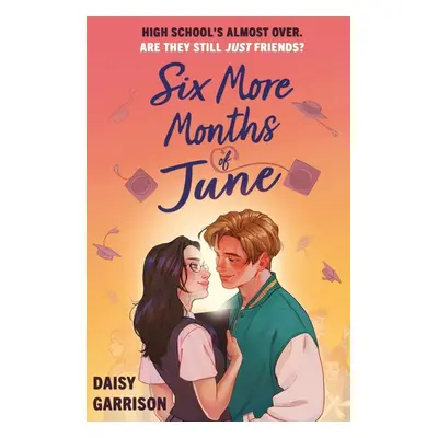 Six More Months of June: The Must-Read Romance of the Summer! - Daisy Garrison