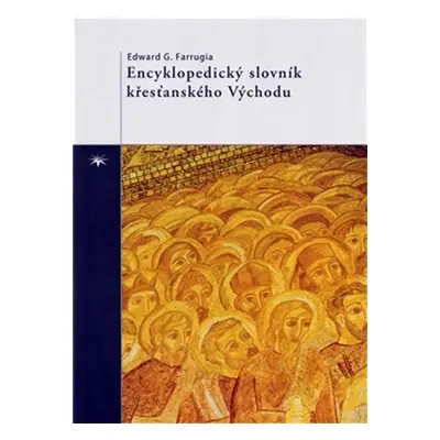 Encyklopedický slovník křesťanského Východu - Edward G. Farrugia