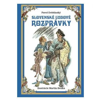 Slovenské ľudové rozprávky - Pavol Dobšinský; Martin Benka