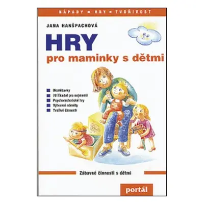 Hry pro maminky s dětmi - Jana Hanšpachová