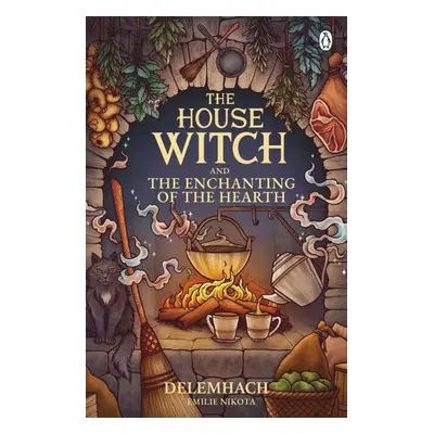 The House Witch and The Enchanting of the Hearth: Fall in love with the cosy fantasy romance tha