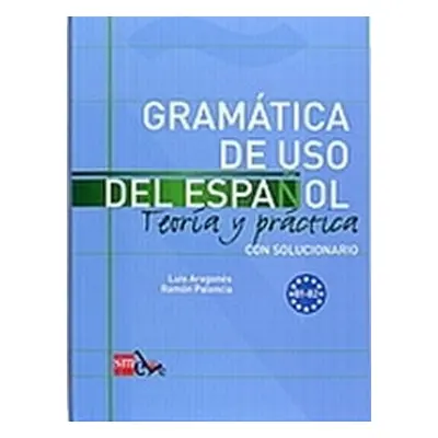 Gramatica de Uso del Espanol B1-B2 Teoría Y Práctica Con Solucionario - Luis Aragonés