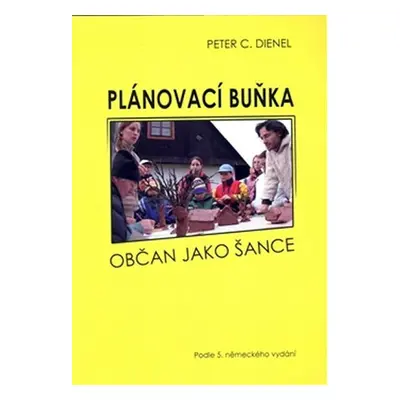 Plánovací buňka - Občan jako šance - Peter Christian Dienel