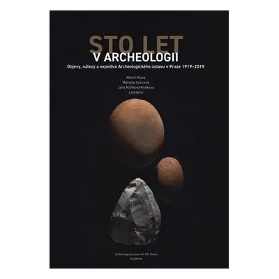 Sto let v Archeologii - Martin Kuna