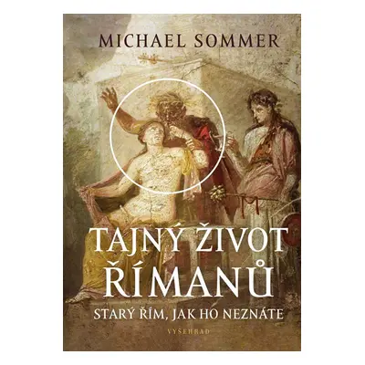 Tajný život Římanů - Michael Sommer