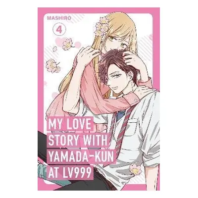 My Love Story with Yamada-kun at Lv999, Vol. 4 - Mashiro