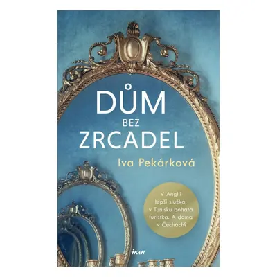 Dům bez zrcadel - Iva Pekárková