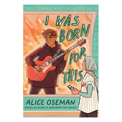 I Was Born for This - Alice Oseman