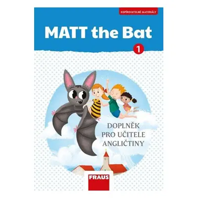 MATT the Bat 1 - Kopírovatelné materiály pro učitele - Doplňky - Miluška Karásková