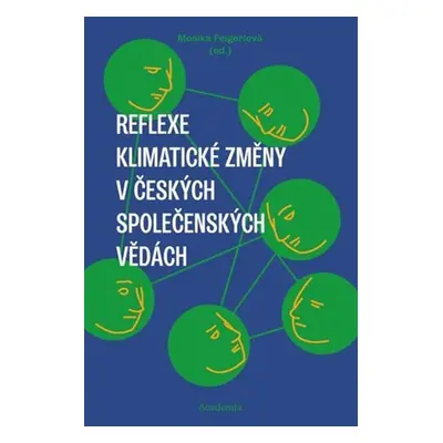 Reflexe klimatické změny v českých společenských vědách - Monika Feigerlová