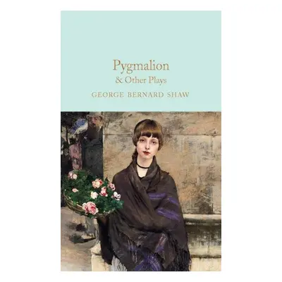 Pygmalion & Other Plays - George Bernard Shaw