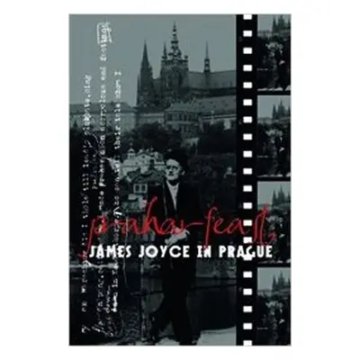 Praharfeast - James Joyce in Prague - Michael Groden