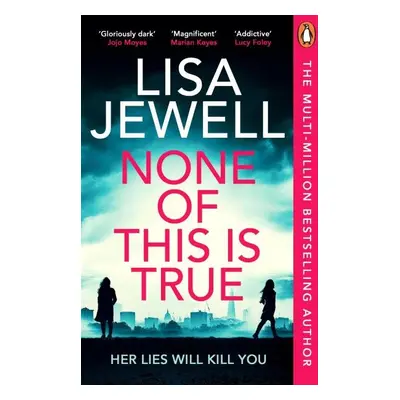 None of This is True: Her lies could kill you - Lisa Jewell