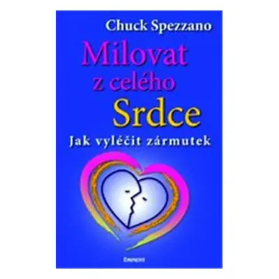 Milovat z celého srdce - Chuck Spezzano