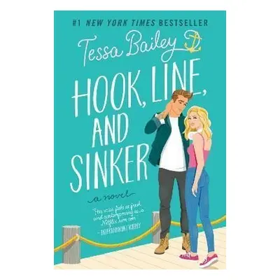 Hook, Line, and Sinker : A Novel - Tessa Bailey