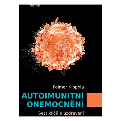 Autoimunitní onemocnění - Šest klíčů k uzdravení - Palmer Kippola