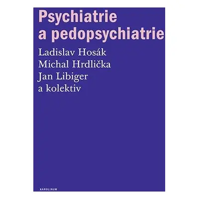 Psychiatrie a pedopsychiatrie, 2. vydání - Ladislav Hosák